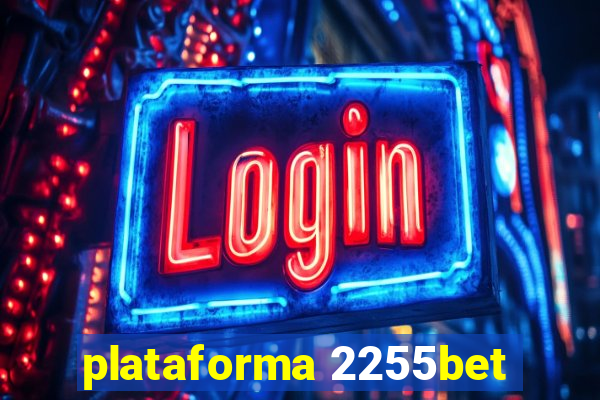 plataforma 2255bet